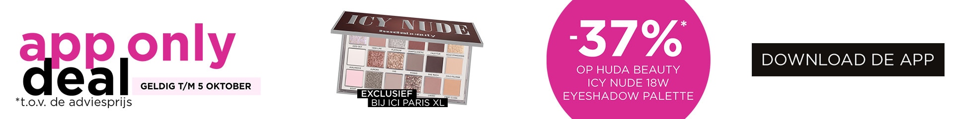-37%* op HUDA BEAUTY ICY NUDE 18W EYESHADOW PALETTE -37%* op HUDA BEAUTY ICY NUDE 18W EYESHADOW PALETTE