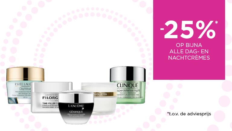 Bijna alle dag- en nachtcrèmes -25%* Bijna alle dag- en nachtcrèmes -25%*