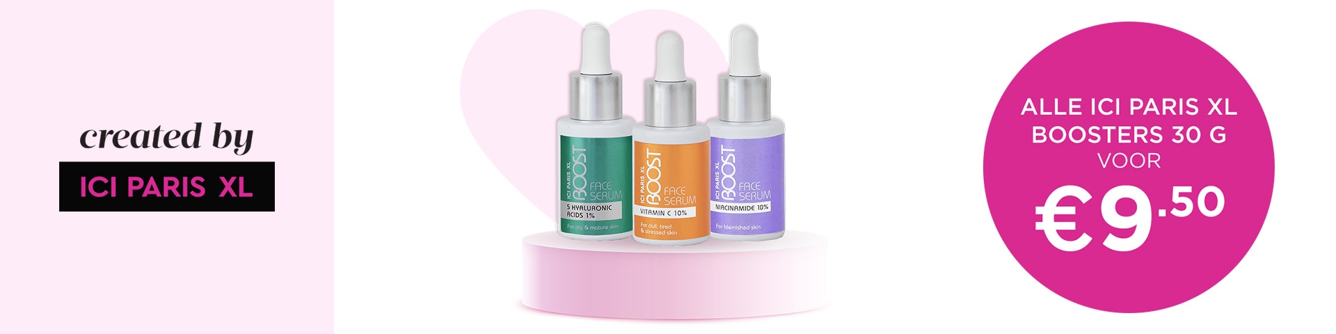 Alle ICI PARIS XL Boosters 30 g voor €9.50 Alle ICI PARIS XL Boosters 30 g voor €9.50
