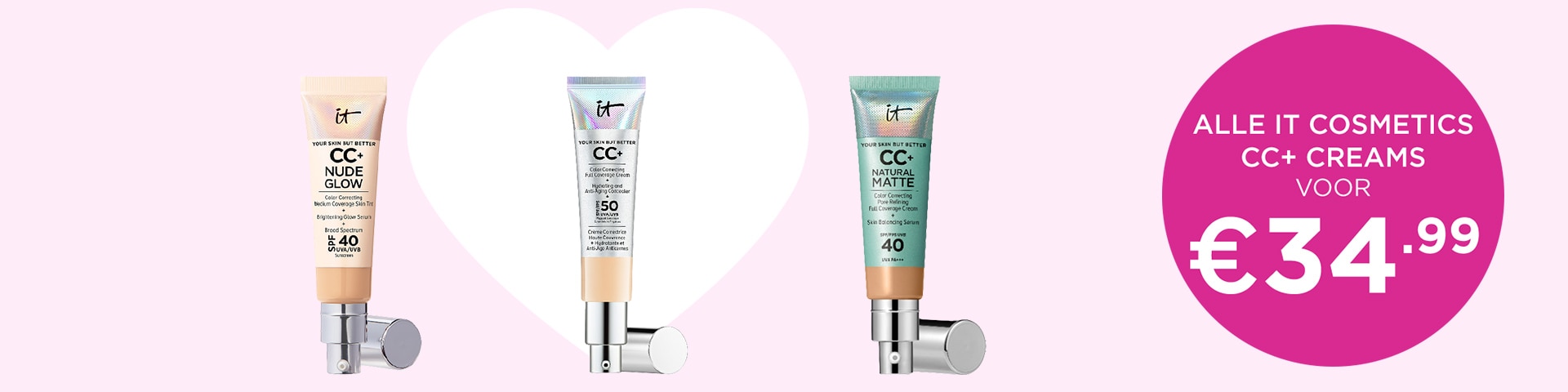 Alle IT Cosmetics CC+ creams voor €34.99 Alle IT Cosmetics CC+ creams voor €34.99
