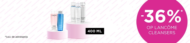 -36%* op Lancôme cleansers 400 ml -36%* op Lancôme cleansers 400 ml
