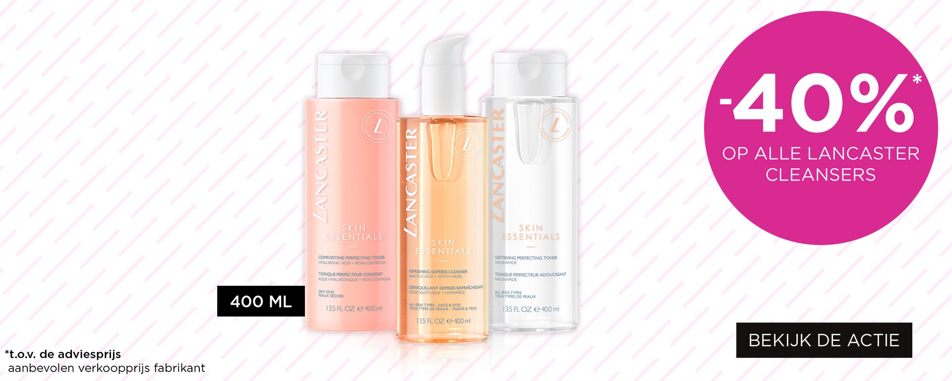 -40%* op alle Lancaster Cleansers 400 ML -40%* op alle Lancaster Cleansers 400 ML