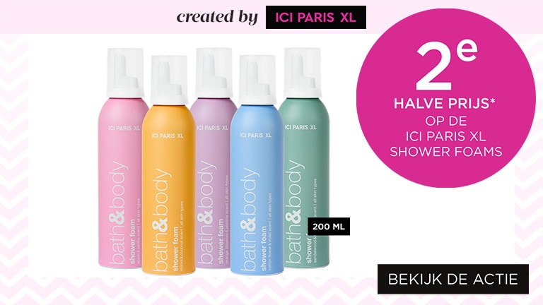 2e halve prijs* op de ICI PARIS XL shower foams 2e halve prijs* op de ICI PARIS XL shower foams