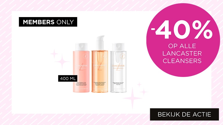 MEMBER ONLY: -40%* op alle Lancaster cleansers 400 ML MEMBER ONLY: -40%* op alle Lancaster cleansers 400 ML